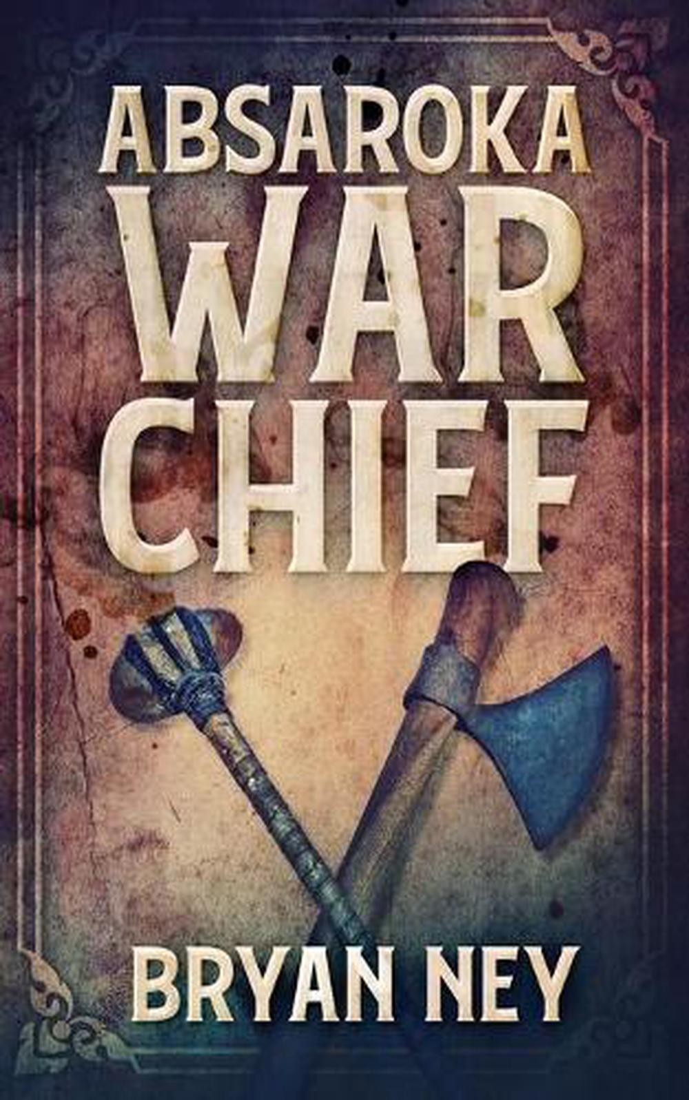 Absaroka War Chief by Bryan Ney (English) Paperback Book