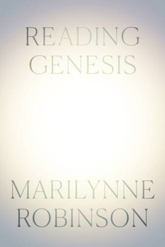 Reading Genesis – Hardcover By Robinson, Marilynne – VERY GOOD