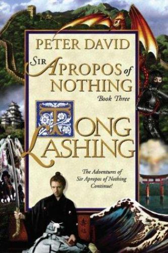Tong Lashing: The Continuing Adventures of Sir Apropos of Nothing (Sir…