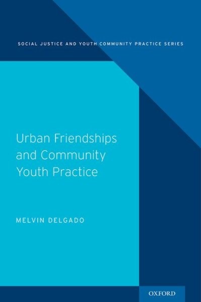 Urban Friendships and Community Youth Practice, Hardcover by Delgado, Melvin,…