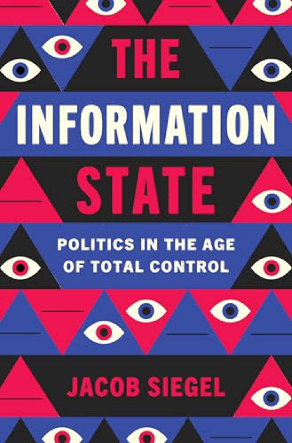 The Information State: Politics in the Age of Total Control – Hardcover