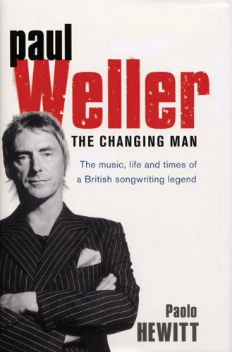 Paul Weller: The Changing Man By Paolo Hewitt. 9780593058763