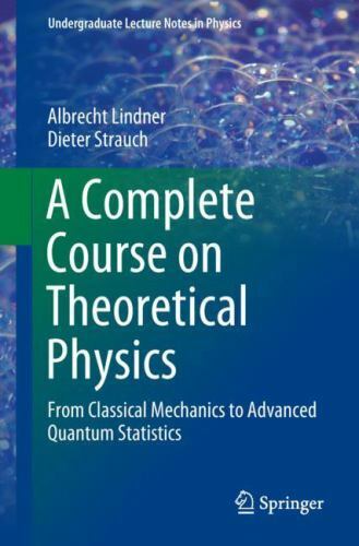 A Complete Course on Theoretical Physics: From Classical Mechanics to Advanced Q