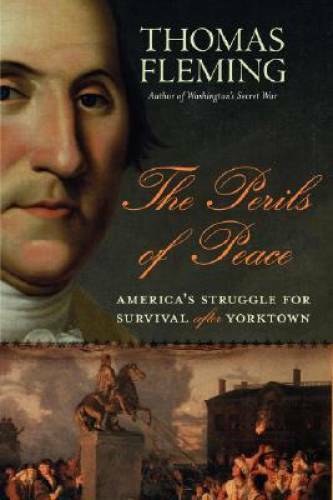 The Perils of Peace: America’s Struggle for Survival After Yorktown – GOOD