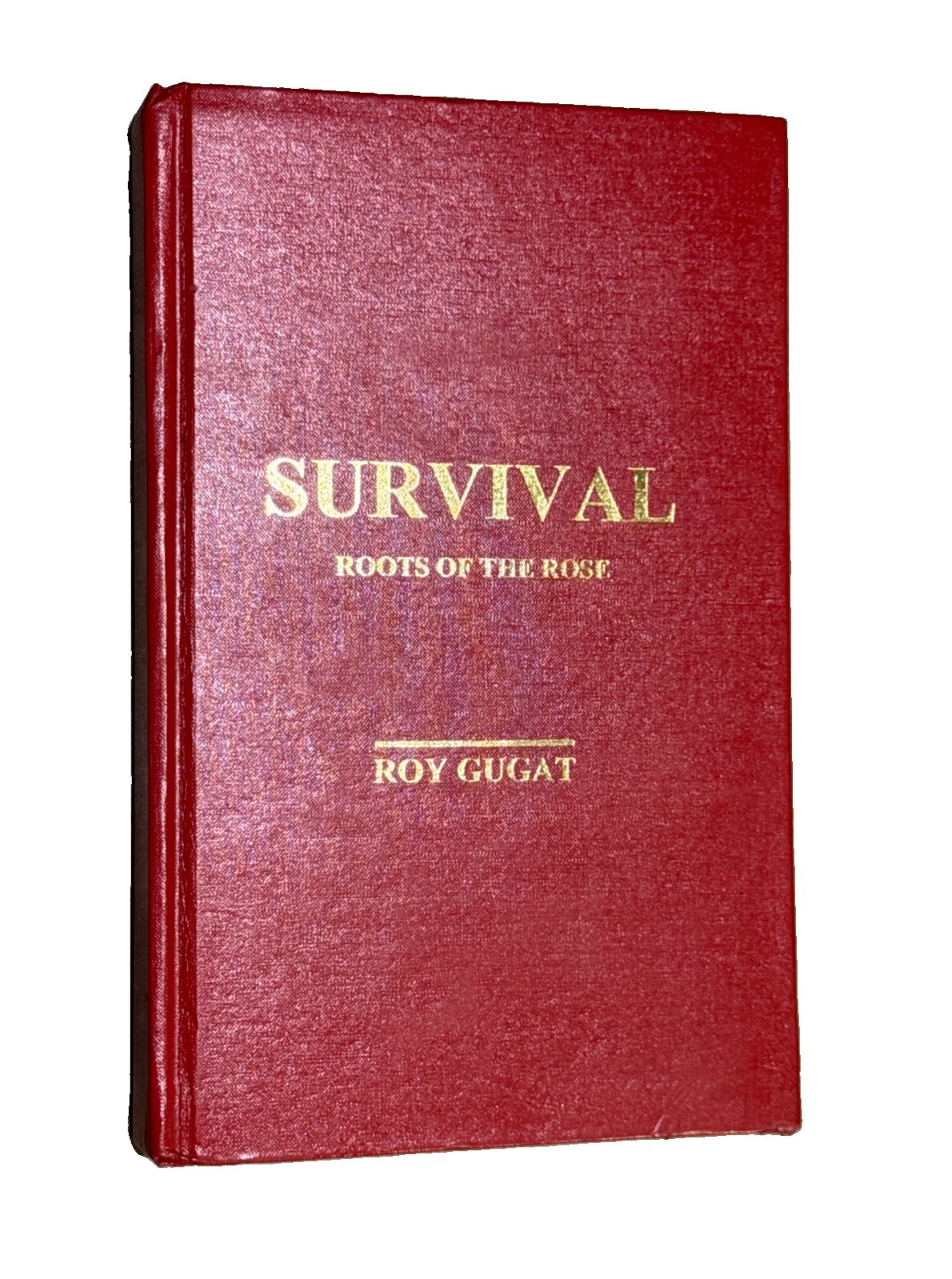 SIGNED Survival Roots of the Rose Roy Gugat Pre-Publication Limited Edition 699