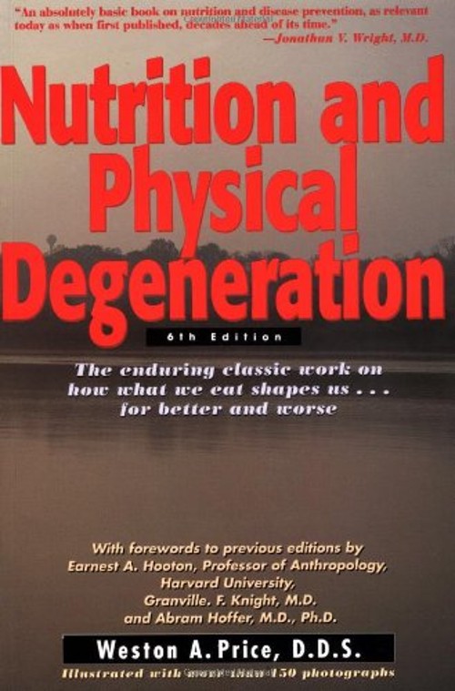 Nutrition and Physical Degeneration Paperback Weston A. Price