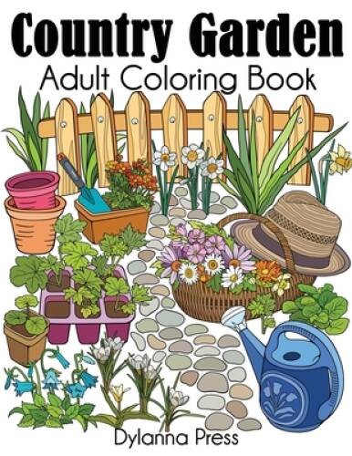 Country Garden Adult Coloring Book – Paperback By Dylanna Press – VERY GOOD