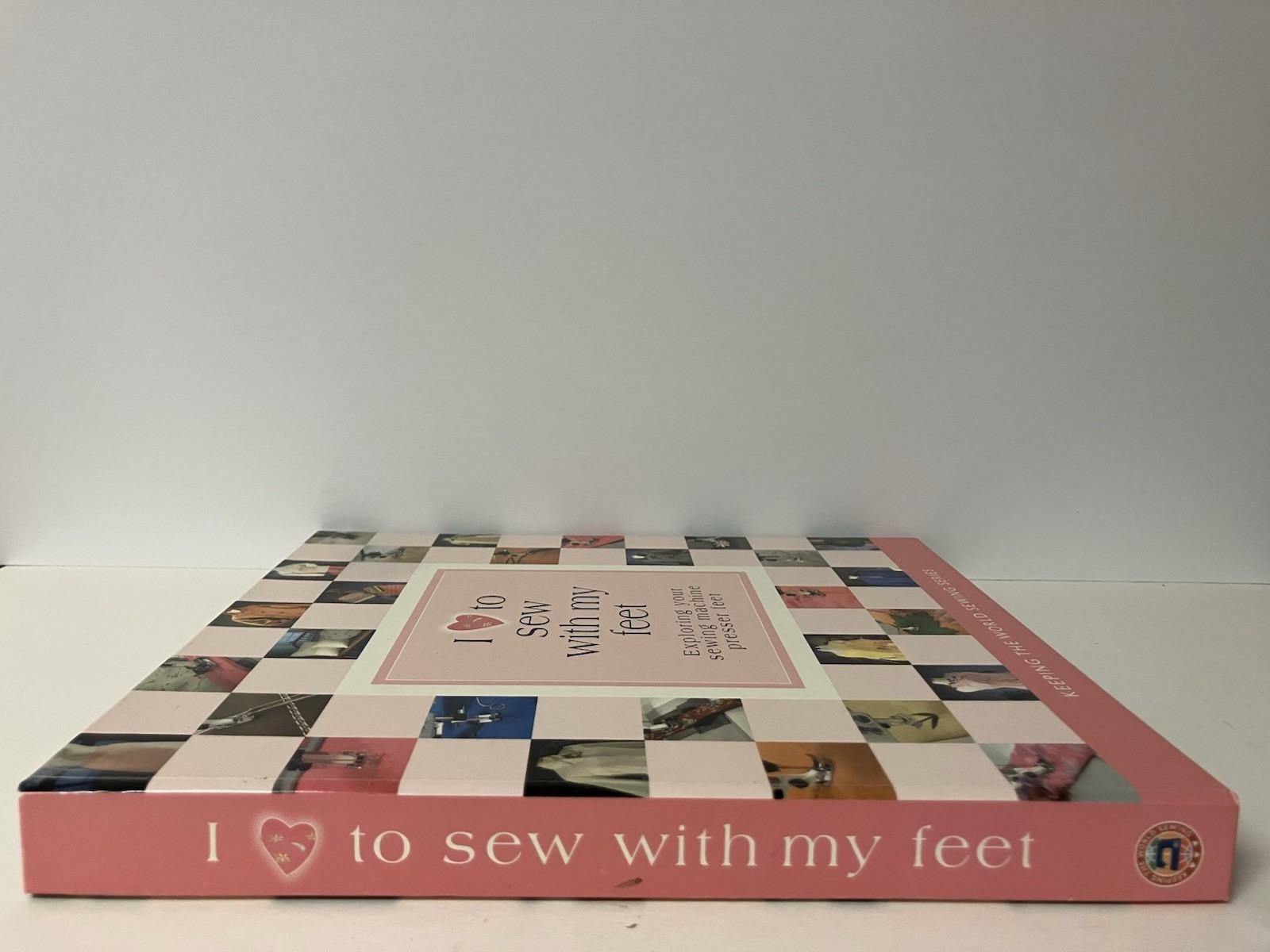 I Love to Sew with My Feet Sewing Machine Presser Feet 2005 Spiral Hardcover EUC