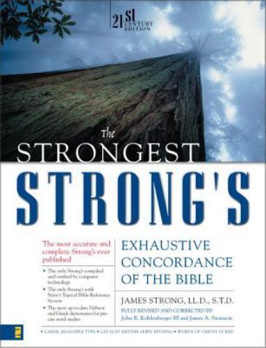 The Strongest Strong’s Exhaustive Concordance of the Bible: 21st Century Edition