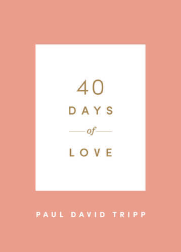 40 Days of Love – Paperback By Tripp, Paul David – VERY GOOD