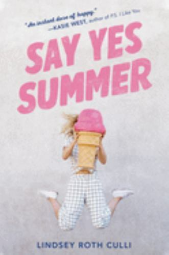 Say Yes Summer – hardcover, 9780399552311, Lindsey Roth Culli