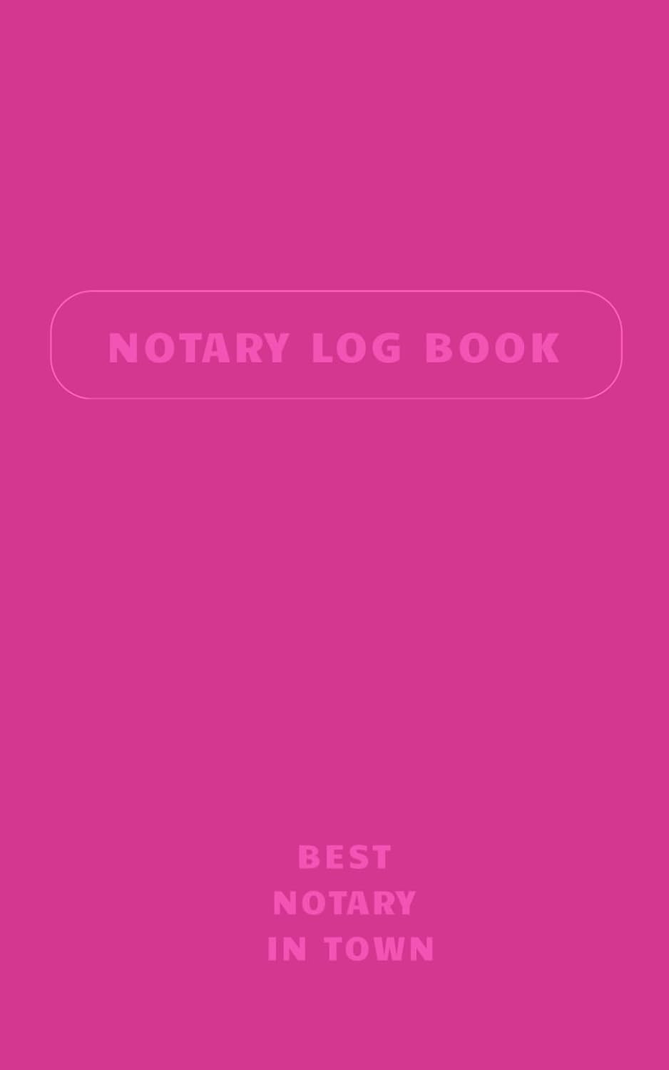 Notary Log Book – Best Notary in Town: Discreet Pink Edition (5×8 Pocket Size) |