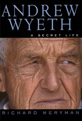 Andrew Wyeth: A Secret Life – Paperback By Meryman, Richard – GOOD