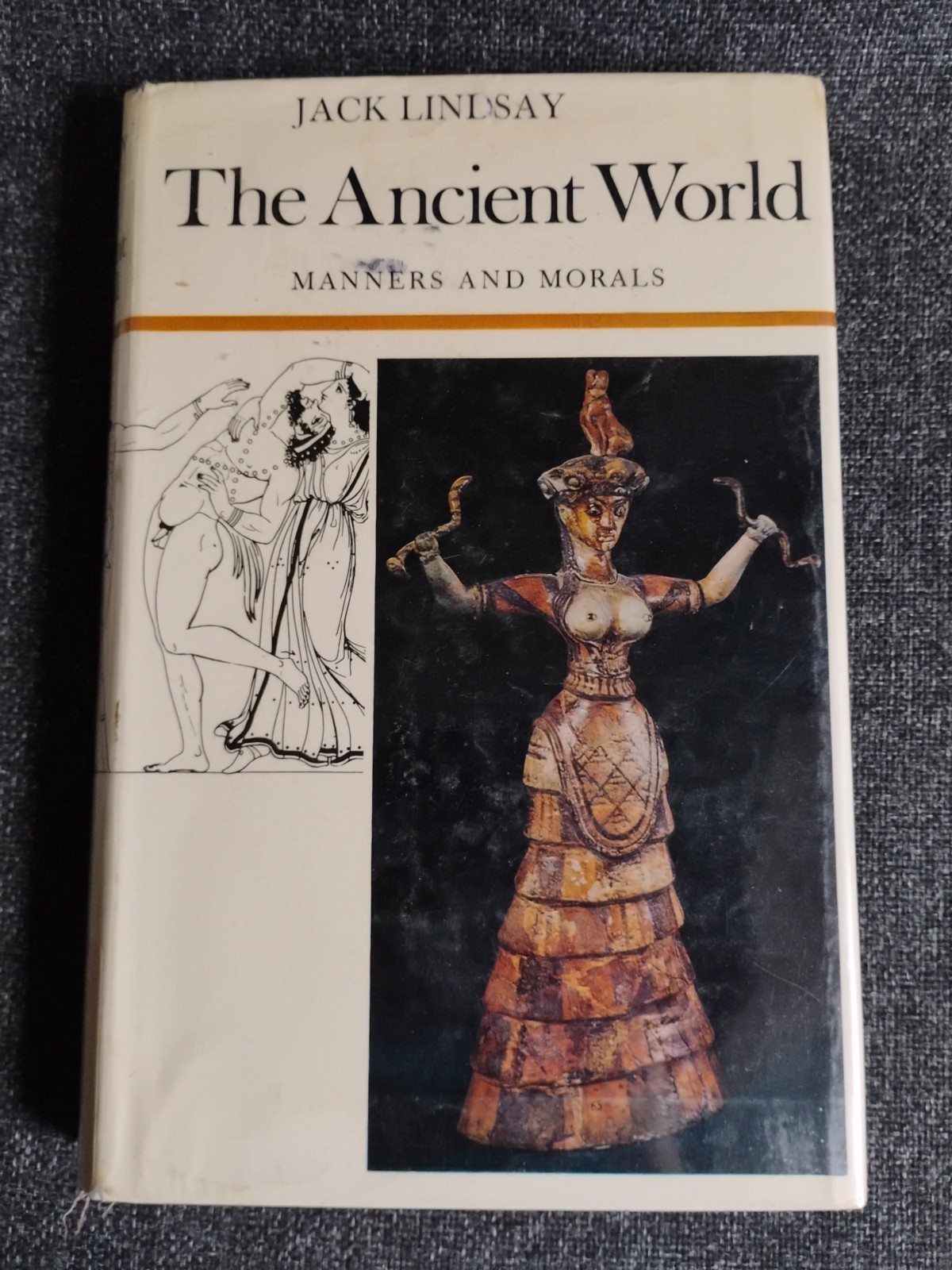 THE ANCIENT WORLD: MANNERS AND MORALS. By Jack Lindsay – Hardcover