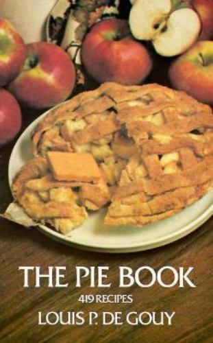 The Pie Book by Louis P. De Gouy