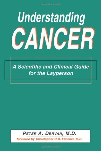 Understanding Cancer: A Scientific and Clinical Guide for the Layperson
