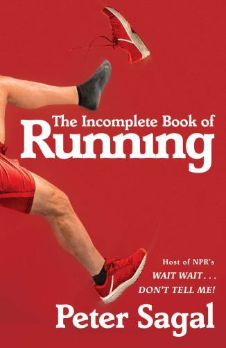 The Incomplete Book of Running by Sagal, Peter