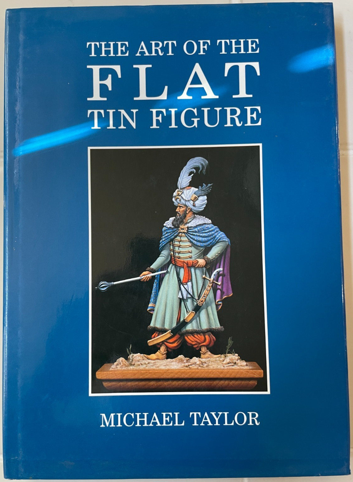 The Art of the Flat Tin Figure – Michael Taylor – 1995 – H/C 1st Printing – VG