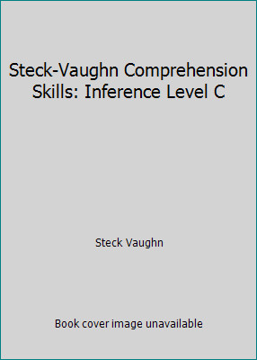 Steck-Vaughn Comprehension Skills: Inference Level C by Steck Vaughn