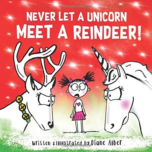 Never Let A Unicorn Meet A Reindeer! by Alber, Diane