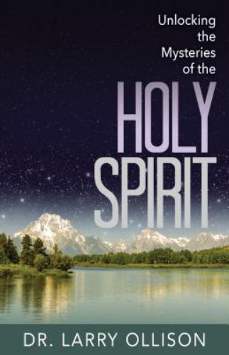 Unlocking the Mysteries of the Holy Spirit by Ollison, Dr Larry