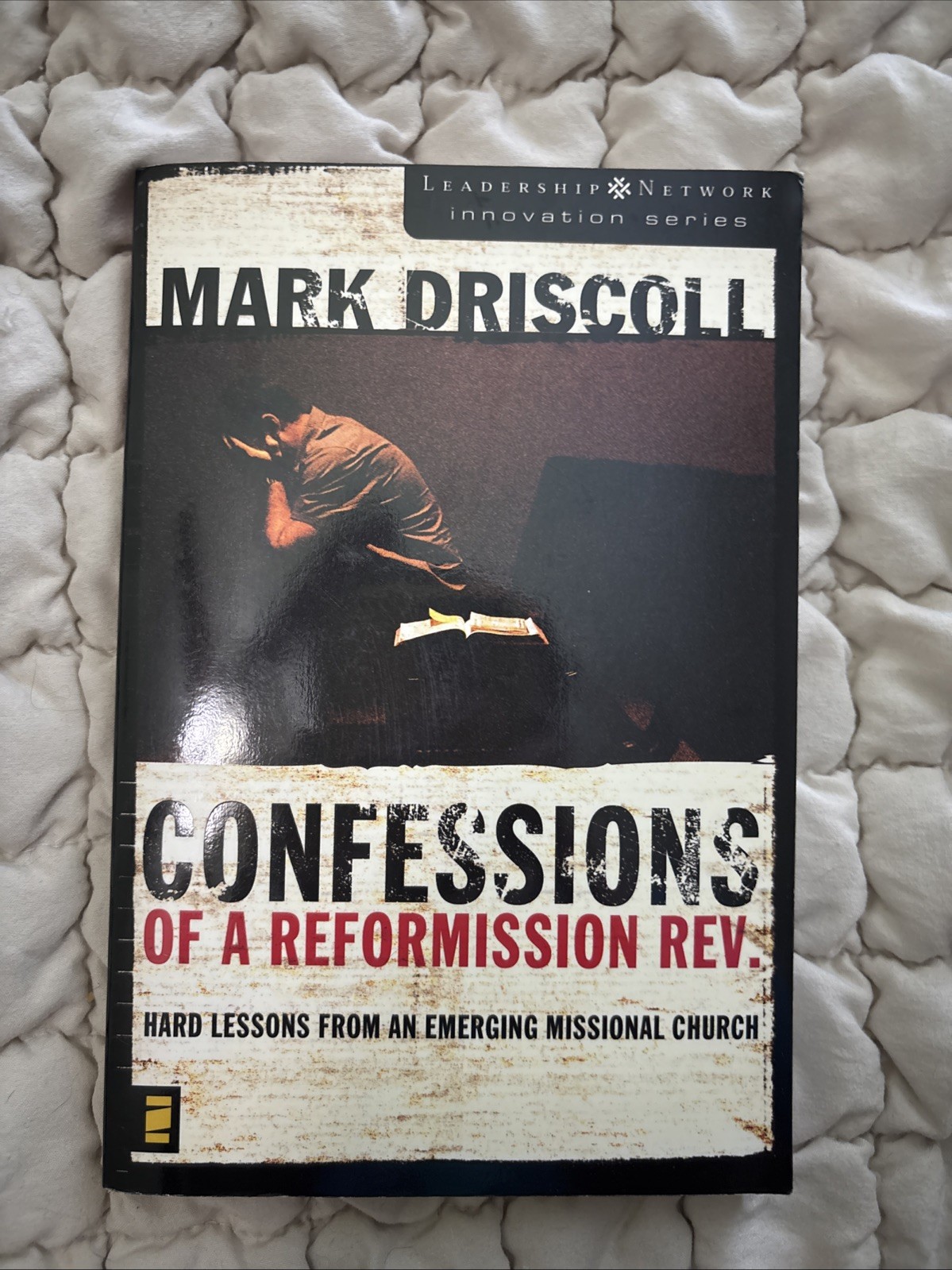 Confessions of a Reformission Rev. MARK DRISCOLL Leadership Network Innovation