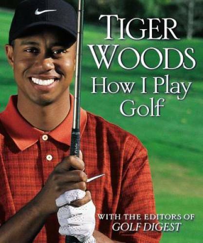 How I Play Golf – Hardcover By Woods, Tiger – GOOD