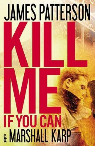 Kill Me If You Can – Hardcover By Patterson, James – GOOD