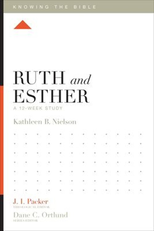 Ruth and Esther : A 12-Week Study Paperback Kathleen Nielson