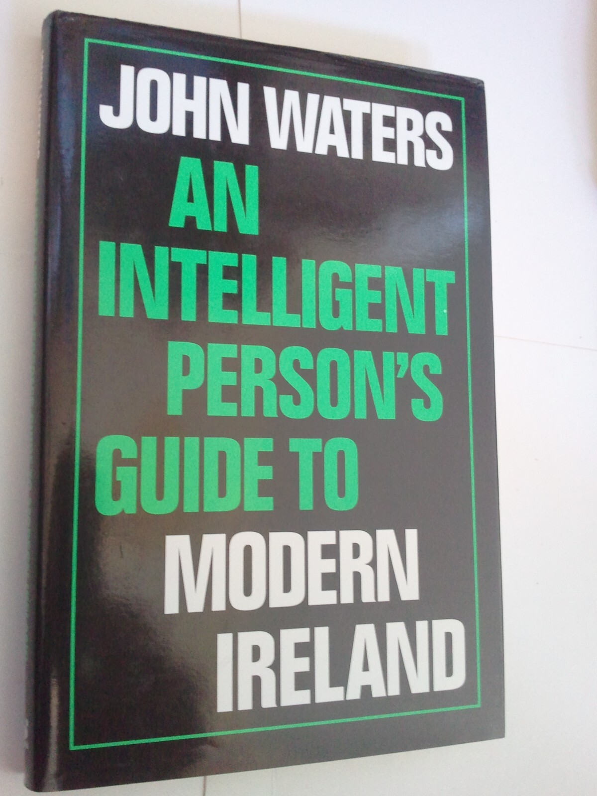 An Intelligent Person’s Guide to Modern Ireland HC John Waters SIGNED Duckworth