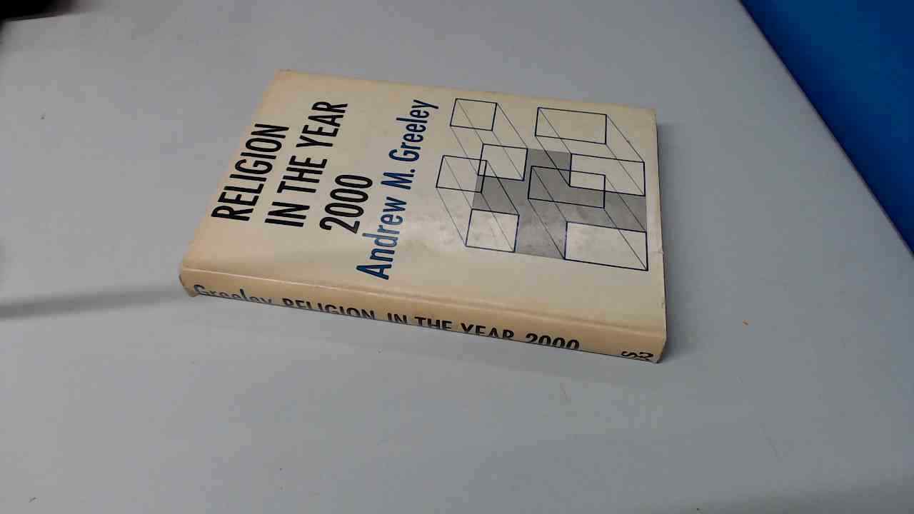 Religion in the Year 2000, Andrew M Greeley, Sheed and Ward, 1969