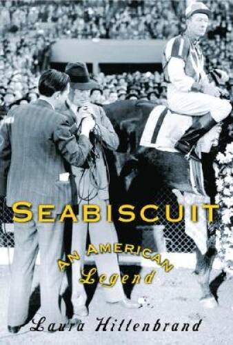 Seabiscuit: An American Legend – Hardcover By Hillenbrand, Laura – GOOD
