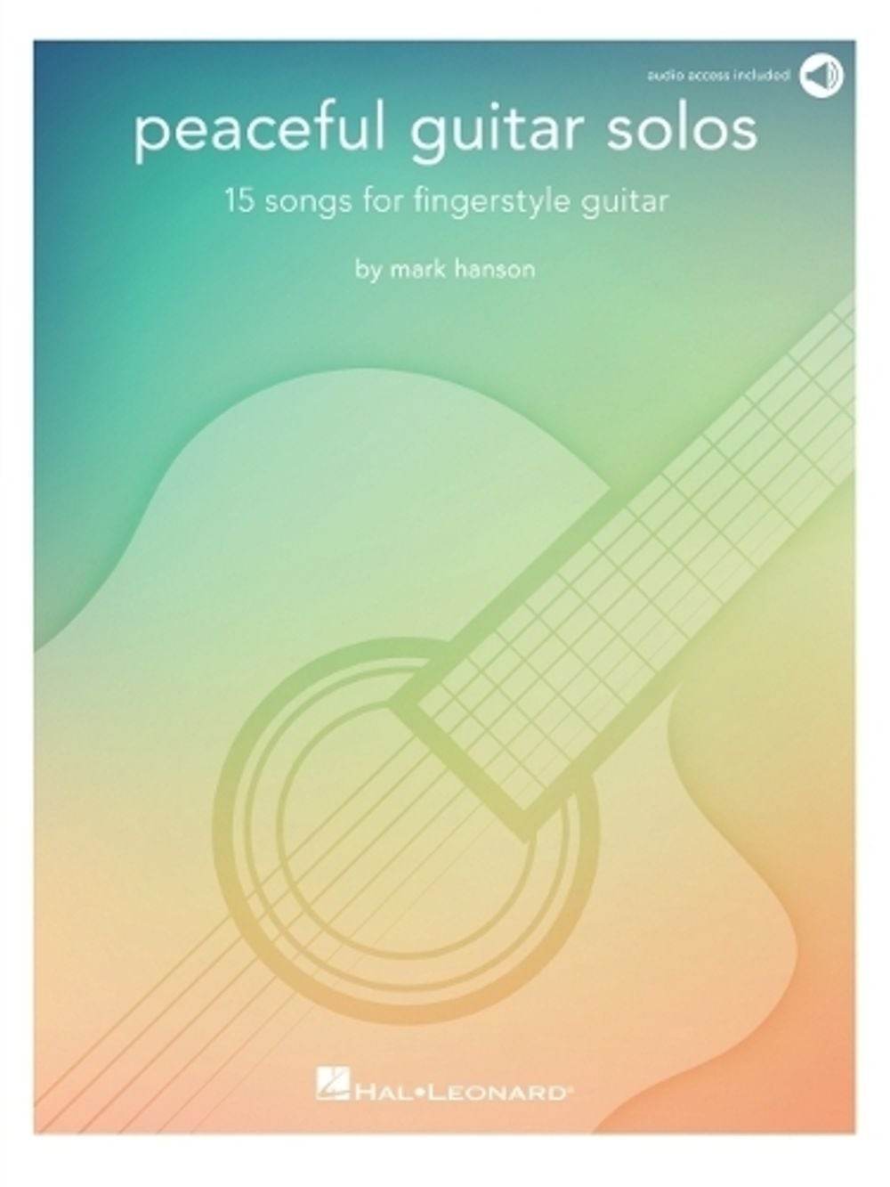 Peaceful Guitar Solos: 15 Songs for Fingerstyle Guitar by Mark Hanson Paperback