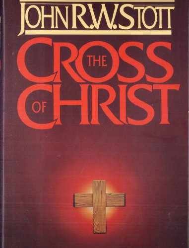 The Cross of Christ – Hardcover, by Stott John R.W. – Very Good b