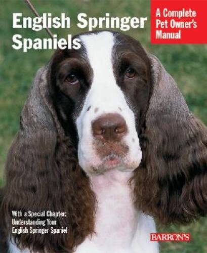 English Springer Spaniels (Barrons Complete Pet Owners Manuals – VERY GOOD