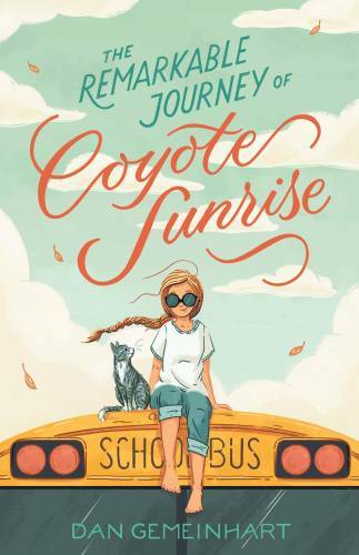 The Remarkable Journey of Coyote Sunrise – Hardcover By Gemeinhart, Dan – GOOD