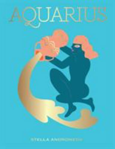 Aquarius: Harness the Power of the Zodiac; ast- 1784882607, Andromeda, hardcover
