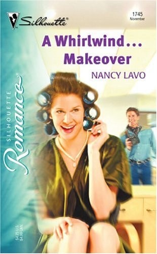 A Whirlwind…Makeover (Silhouette Romance) by Lavo, Nancy, Good Book