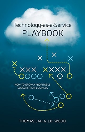 Technology-As-A-Service Playbook: How to …, Wood, J B