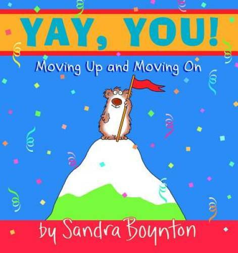 Yay, You! : Moving Up and Moving On – Hardcover By Boynton, Sandra – GOOD