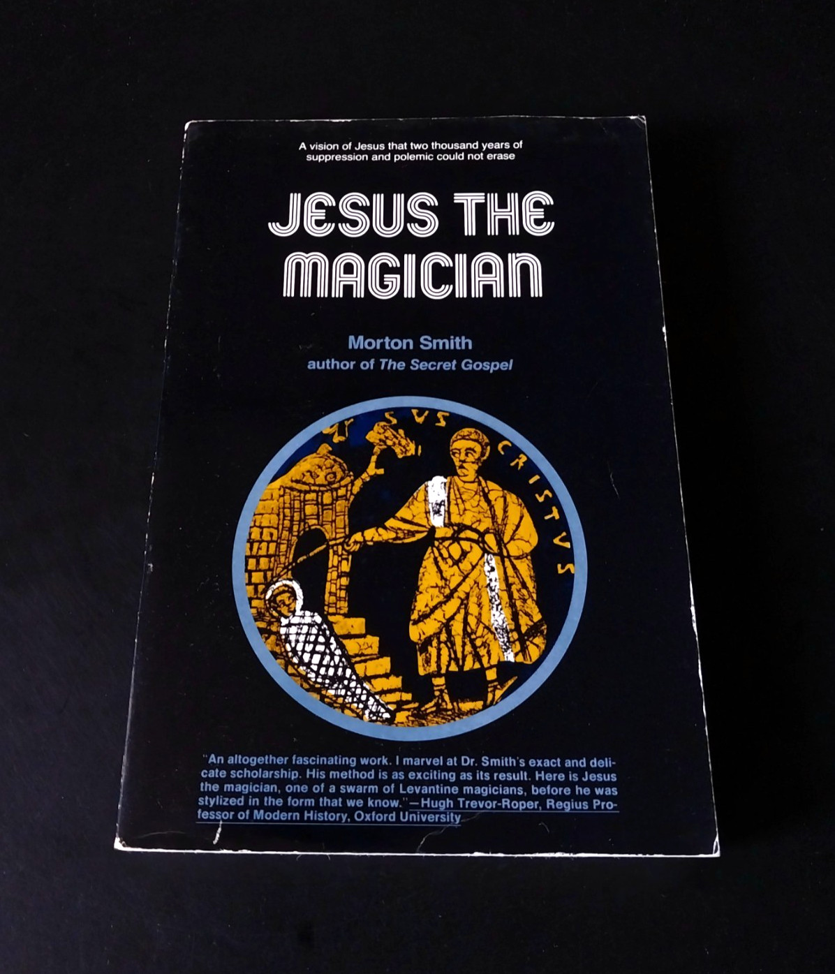 Morton Smith – Jesus the Magician – Harper & Row 5th Printing
