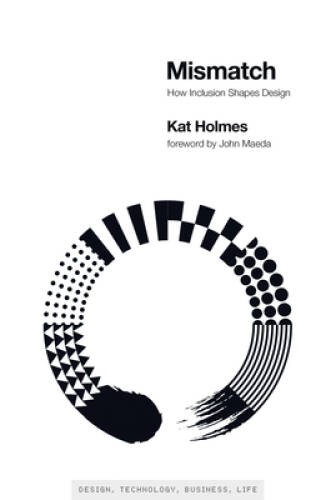 Mismatch: How Inclusion Shapes Design (Simplicity: Design, Technolog – VERY GOOD