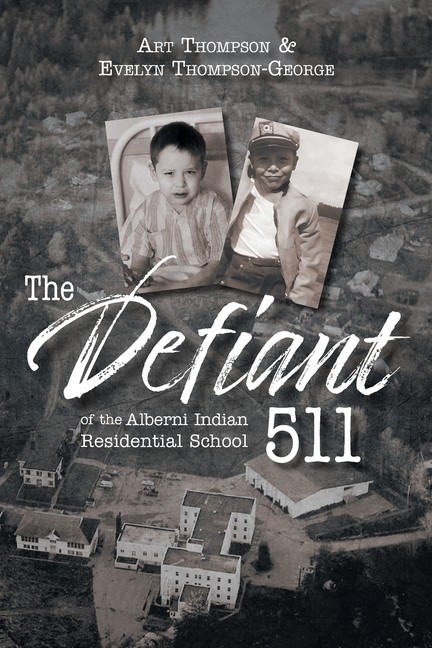 The Defiant 511 Of The Alberni Indian Residential School