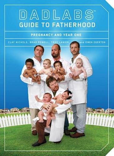 DadLabs (TM) Guide to Fatherhood – Paperback By Nichols, Clay – VERY GOOD