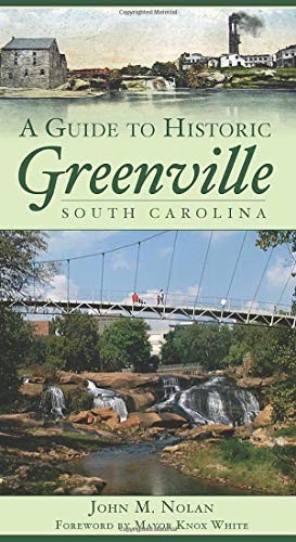 A GUIDE TO HISTORIC GREENVILLE, SOUTH CAROLINA (HISTORY & By John M. Mint