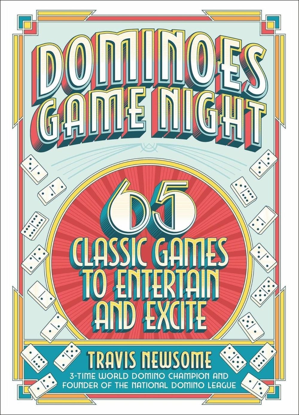 Dominoes Game Night: 65 Classic Games to Entertain and Excite by Travis Newsome