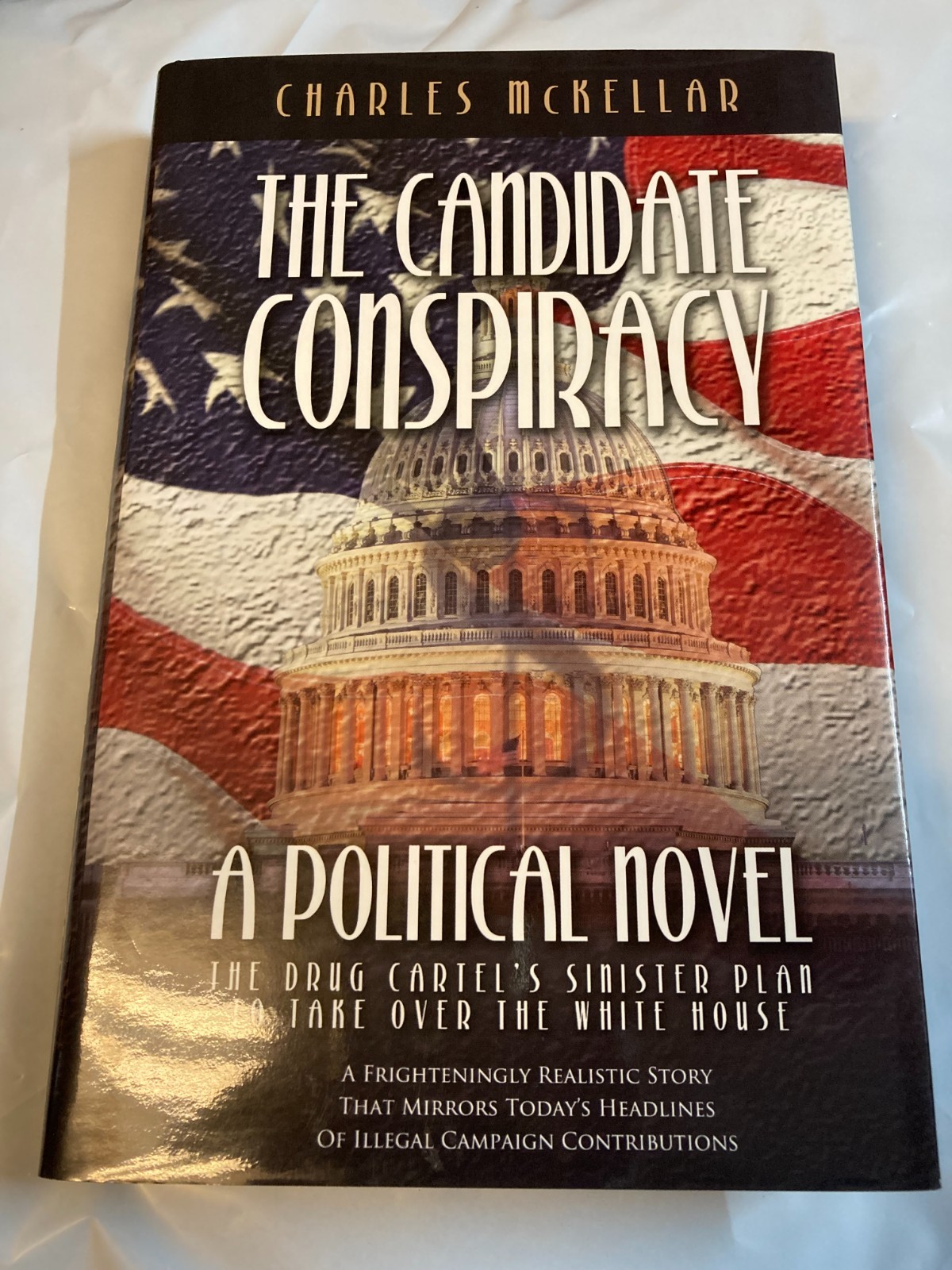 THE CANDIDATE CONSPIRACY: A NOVEL BY Charles McKellar First Ed. LIKE NEW