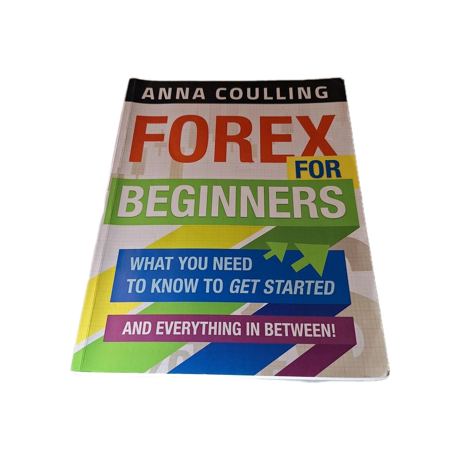 Forex For Beginners – Full Colour Version: What you need to know