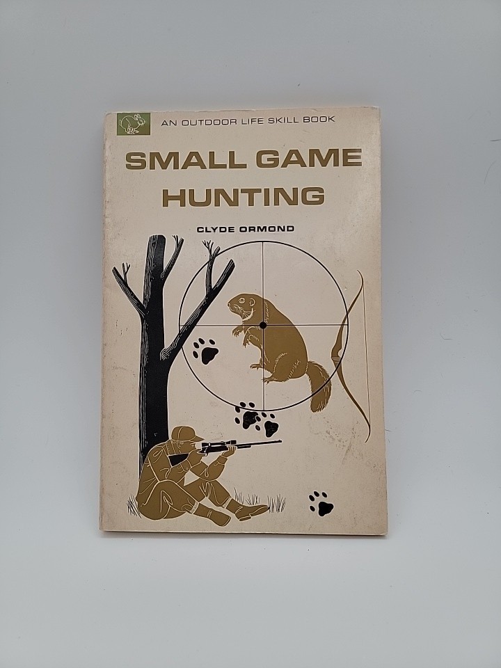 Vintage An Outdoor Life Book SMALL GAME HUNTING Clyde Ormond 1967 Paperback