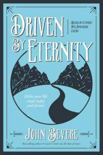 Driven by Eternity: Make Your Life Count Today & Forever – Paperback – GOOD
